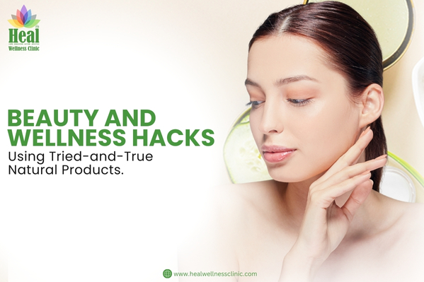 Beauty and Wellness Hacks Using Tried-and-True Natural Products