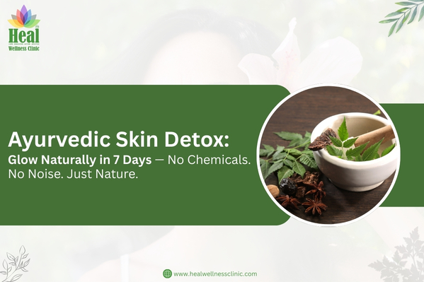 Ayurvedic Skin Detox: Glow Naturally in 7 Days — No Chemicals. No Noise. Just Nature.